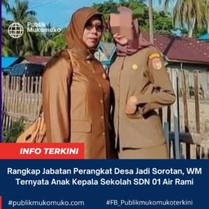 Rangkap Jabatan Perangkat Desa Jadi Sorotan, WM Ternyata Anak Kepala Sekolah SDN 01 Air Rami