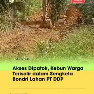 Akses Dipatok, Kebun Warga Terisolir dalam Sengketa Bondri Lahan PT DDP